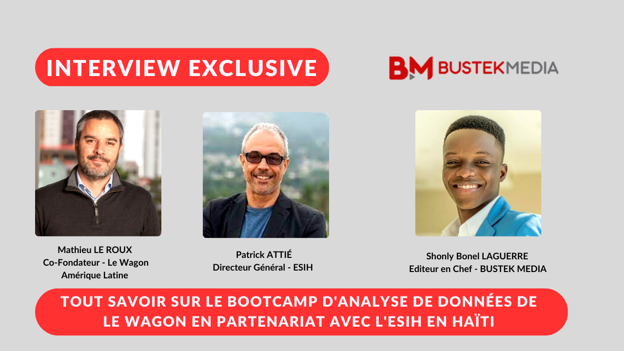 Patrick ATTIÉ, directeur de l'ESIH, Mathieu LEROUX, directeur de Le Wagon pour Amerique Latine et Caraïbe et Shonly Bonel LAGUERRE, editeur en chef de BUSTEK MEDIA dans un interview exclusive sur le Bootcamp en Analyse donnés en Haiti.